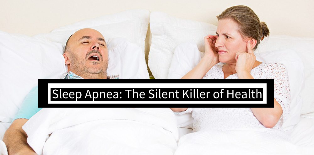 Sleep Apnea: The Silent Killer of Health