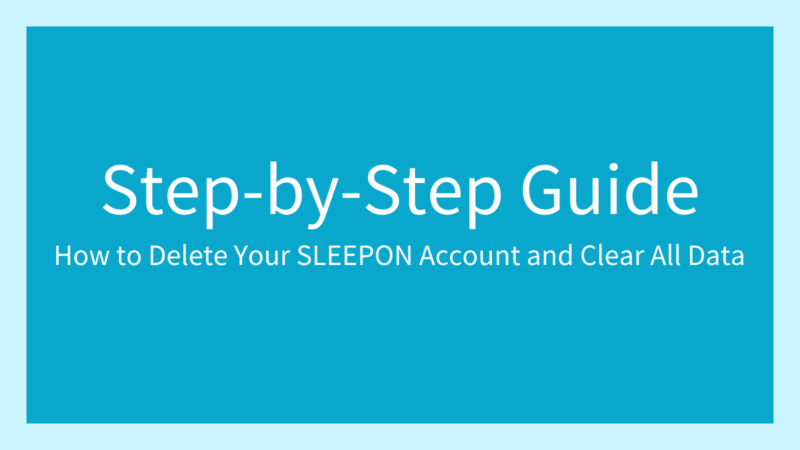 How to Delete Your Account or Data from SLEEPON App? - SLEEPON How to ...